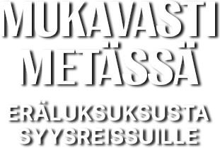 Mukvasti metässä - eräluksusta syysreissuille Mukavasti metässä - eräluksusta syysreissuille